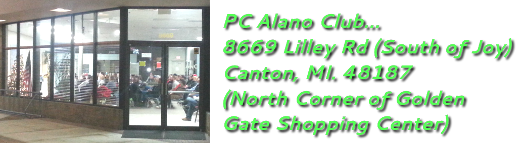PC Alano Club ... 8669 N. Lilley Rd (South of Joy) Canton, MI. 48187-2092 734-335-7042